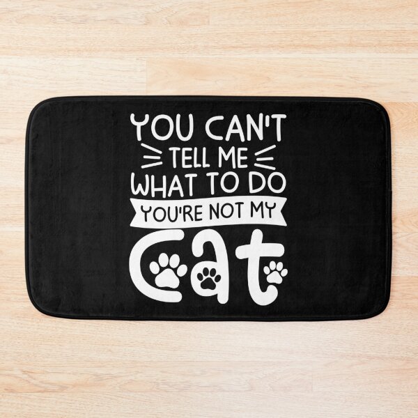 Item preview, You Can't Tell Me What To Do You're Not My Cat designed and sold by gunaone-design.