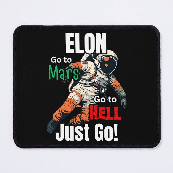 Item preview, Elon Go To Mars Go To Hell Just Go! (Anti-Elon Musk) designed and sold by Samso!.