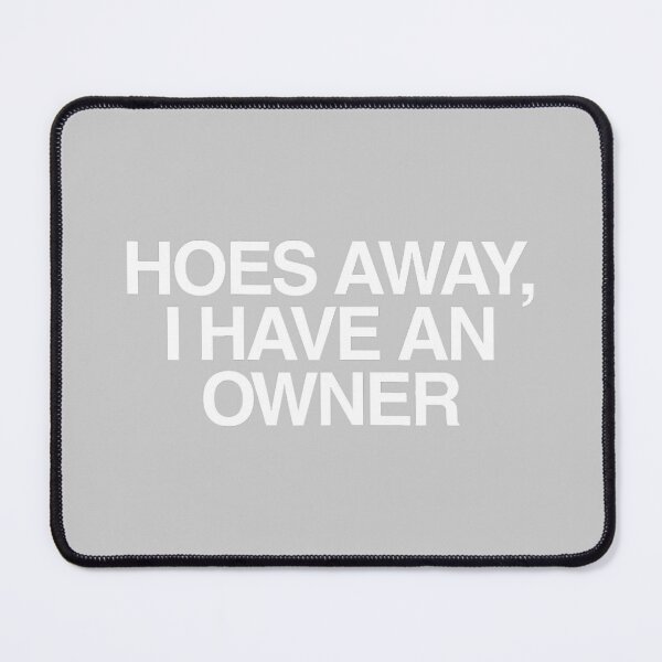 Item preview, Hoes Away I Have an Owner Funny Unhinged Meme Gen Z Couple designed and sold by KathieFaugh.