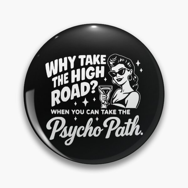 Item preview, Why Take The High Road When You Can Take The Psycho Path designed and sold by caruku666.
