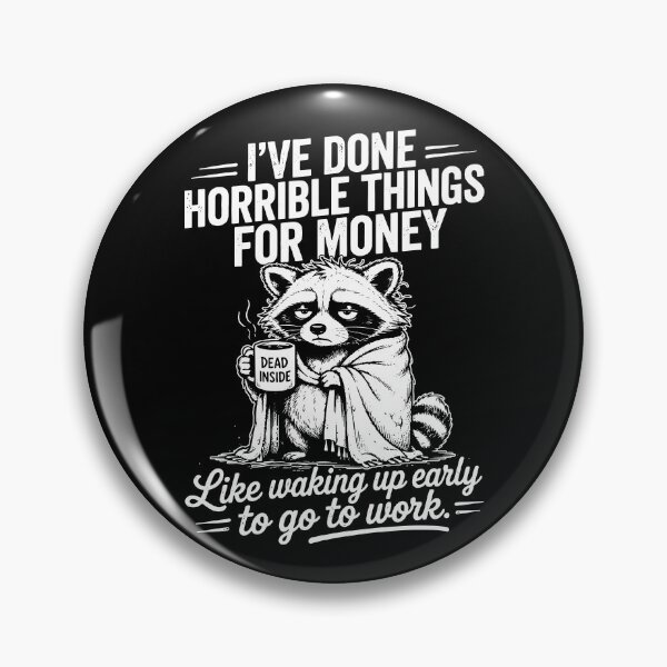 Item preview, I've Done Horrible Things For Money Like Waking Up Early To Go To Work designed and sold by caruku666.