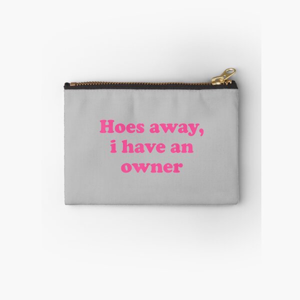 Item preview, Hoes Away, I Have an Owner Funny Relationship Humor designed and sold by KathieFaugh.