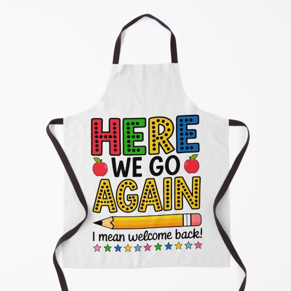 Item preview, Here We Go Again I Mean Welcome Back Teacher Funny designed and sold by jackelmbradyt.