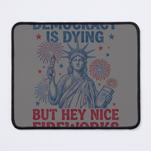 Item preview, Democracy is Dying But Hey Nice Fireworks Funny 4th of July designed and sold by KristineLi.