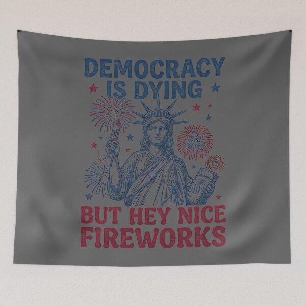 Item preview, Democracy is Dying But Hey Nice Fireworks Funny 4th of July designed and sold by KristineLi.