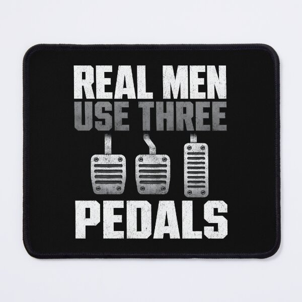 Item preview, Real Men Use Three Pedals designed and sold by KarimSoCute.