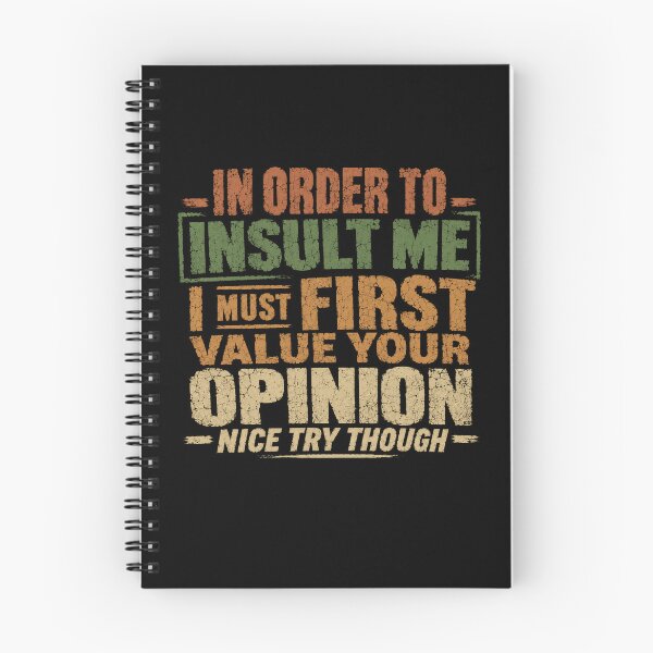 Item preview, In Order To Insult Me I Must First Value Your Opinion Nice Try Though Sarcastic Humor Quote Confident Personality Saying designed and sold by HumansStuck12.