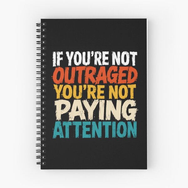 Item preview, If You're Not Outraged You're Not Paying Attention Activism Social Awareness designed and sold by HumansStuck12.
