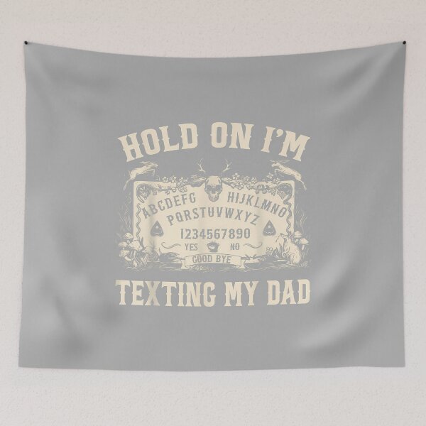 Item preview, Hold On I'm Texting My Dad Ouija Board Funny Women Men designed and sold by ArleneRowe.