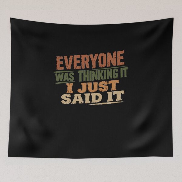 Item preview, Everyone Was Thinking It I Just Said It Outspoken Direct Personality designed and sold by HumansStuck12.
