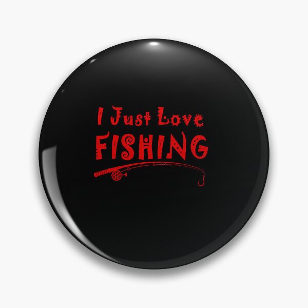 Item preview, I Just Love Fishing Funny Angler Quote Design for Fishing Lovers designed and sold by msaloyach.