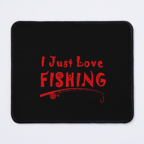 Item preview, I Just Love Fishing Funny Angler Quote Design for Fishing Lovers designed and sold by msaloyach.