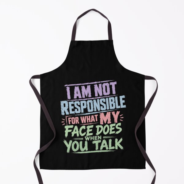 Item preview, I Am Not Responsible For What My Face Does When You Talk Sarcasm Humor designed and sold by HumansStuck12.