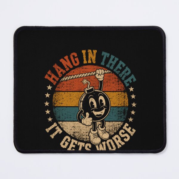 Item preview, Hang In There It Gets Worse Dark Humor Sarcastic Pessimist Quote designed and sold by HumansStuck12.