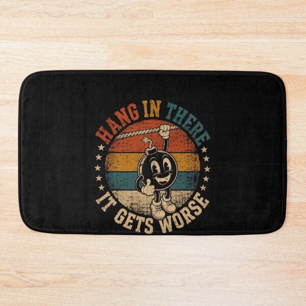 Item preview, Hang In There It Gets Worse Dark Humor Sarcastic Pessimist Quote designed and sold by HumansStuck12.