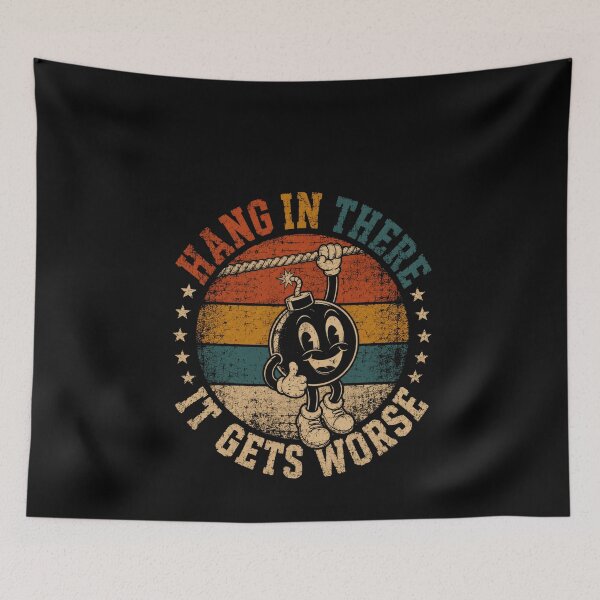 Item preview, Hang In There It Gets Worse Dark Humor Sarcastic Pessimist Quote designed and sold by HumansStuck12.