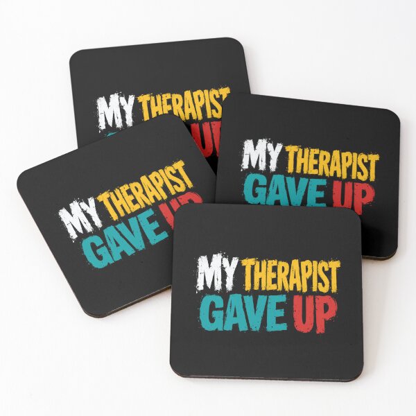 Item preview, My Therapist Gave Up Mental Health Humor Psychology Client designed and sold by HumansStuck12.