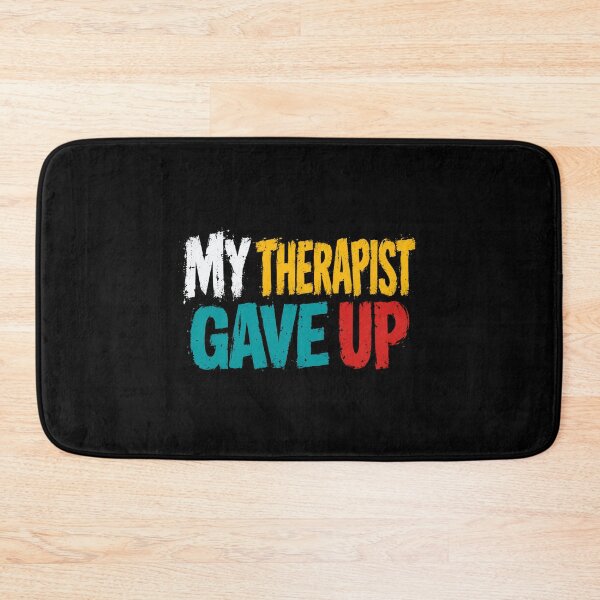 Item preview, My Therapist Gave Up Mental Health Humor Psychology Client designed and sold by HumansStuck12.