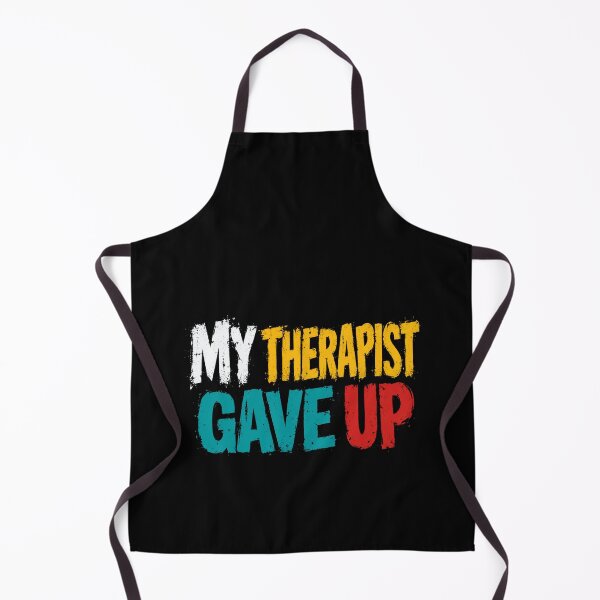 Item preview, My Therapist Gave Up Mental Health Humor Psychology Client designed and sold by HumansStuck12.
