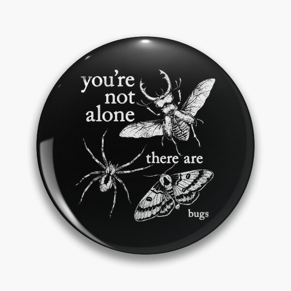 Item preview, You're Not Alone, There Are Bugs designed and sold by ThomasDenmark.