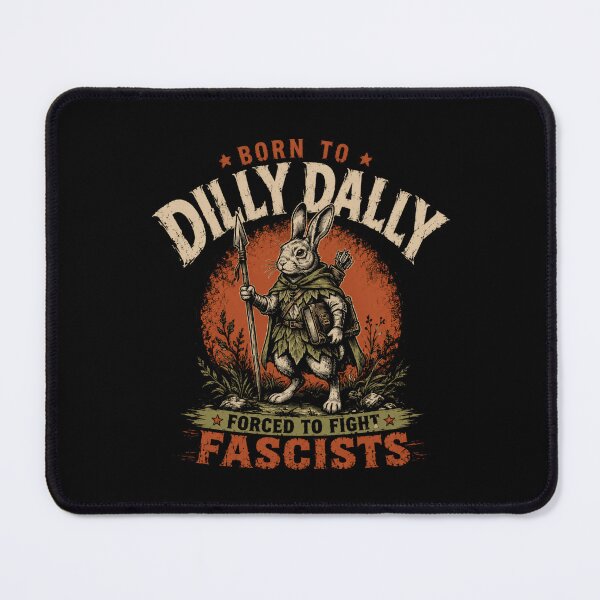 Item preview, Born To Dilly Dally Forced To Fight Fascists Antifascist Activist Resistance designed and sold by HumansStuck12.