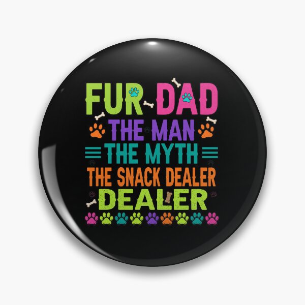 Item preview, Fur Dad The Man The Myth The Snack Dealer designed and sold by GiaoCalonas.