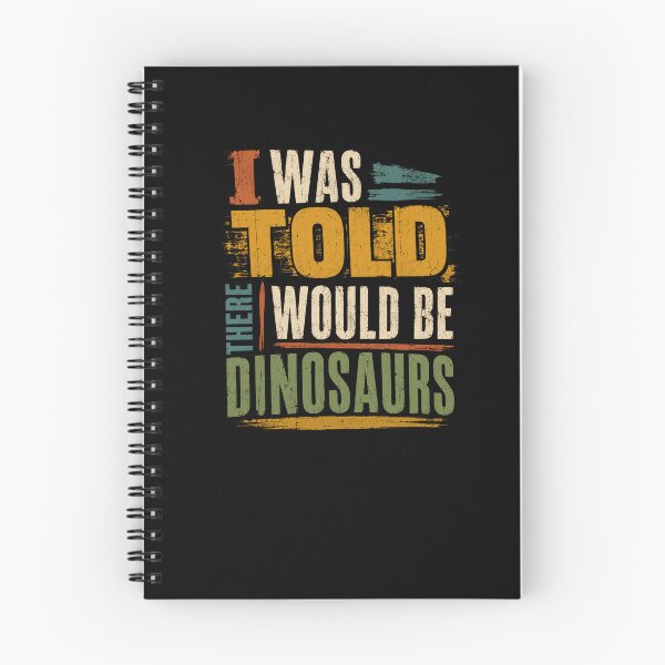 Item preview, I Was Told There Would Be Dinosaurs Funny Dinosaur Humor Sarcasm designed and sold by RetroMini2026.
