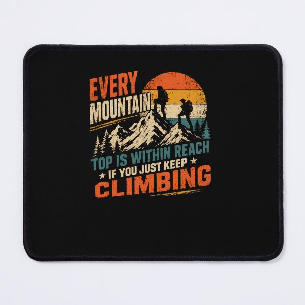 Item preview, Every Mountain Top Is Within Reach If You Just Keep Climbing Mountaineer Hiker Motivation designed and sold by RetroMini2026.