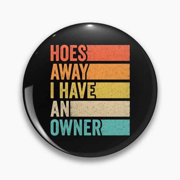 Item preview, Hoes Away I Have an Owner Vintage designed and sold by wansilastomi.