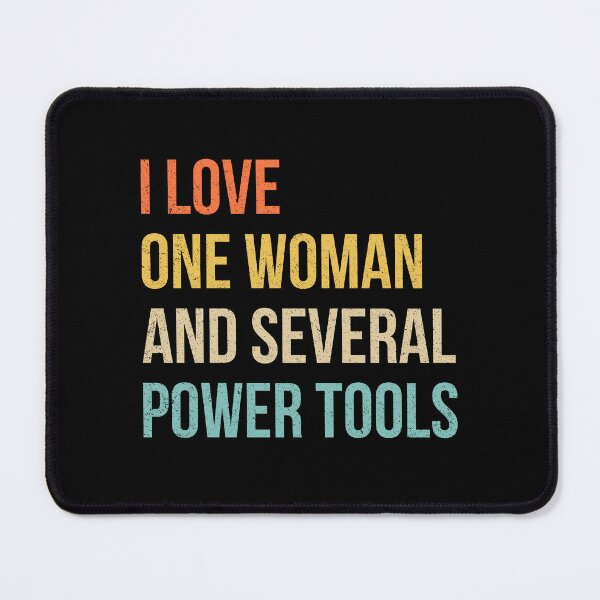 Item preview, I Love One Woman and Several Power Tools designed and sold by wansilastomi.