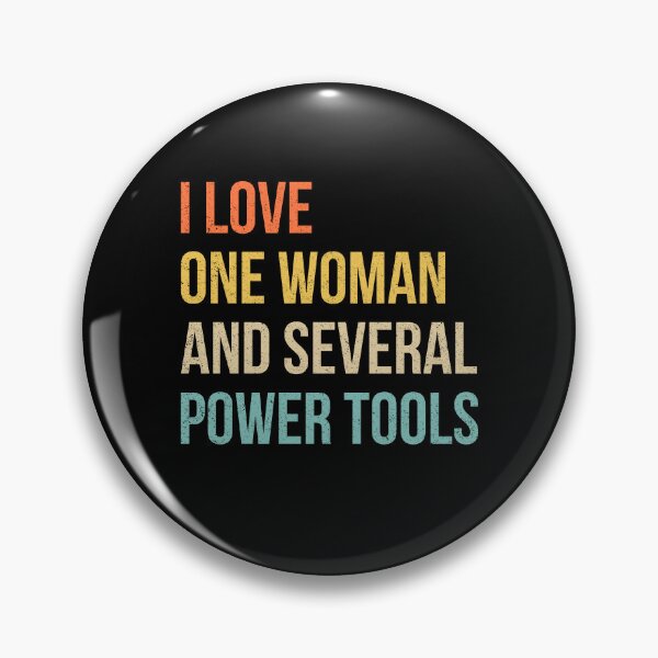 Item preview, I Love One Woman and Several Power Tools designed and sold by wansilastomi.