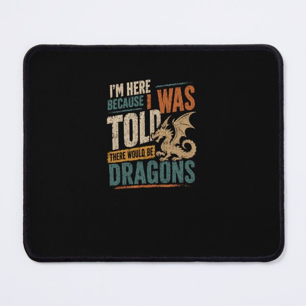 Item preview, I'm Here Because I Was Told There Would Be Dragons Fantasy Dragon Lover RPG Gamer designed and sold by RetroMini2026.