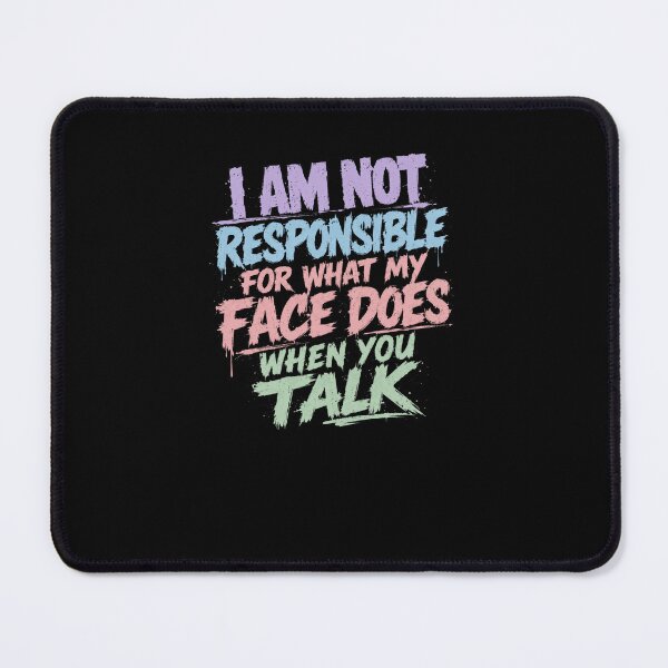 Item preview, I Am Not Responsible For What My Face Does When You Talk Sarcasm Humor Quote designed and sold by RetroMini2026.