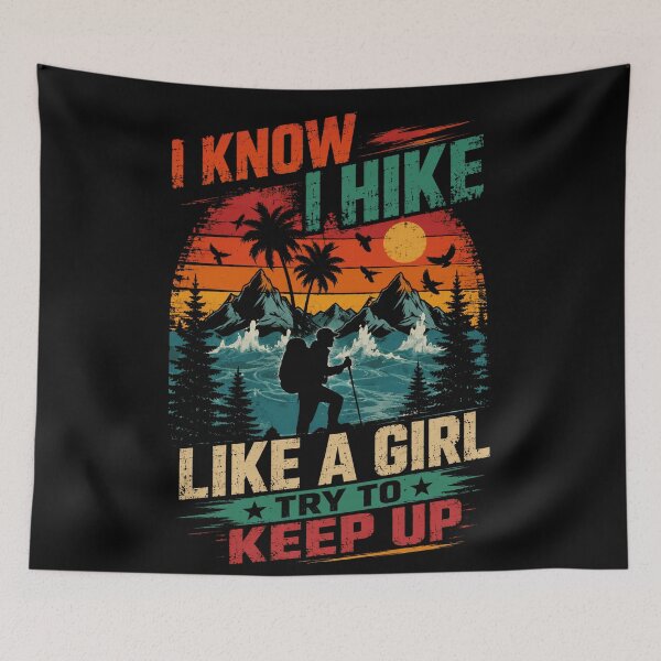 Item preview, I Know I Hike Like A Girl Try To Keep Up Woman Hiker Outdoors Adventure designed and sold by RetroMini2026.