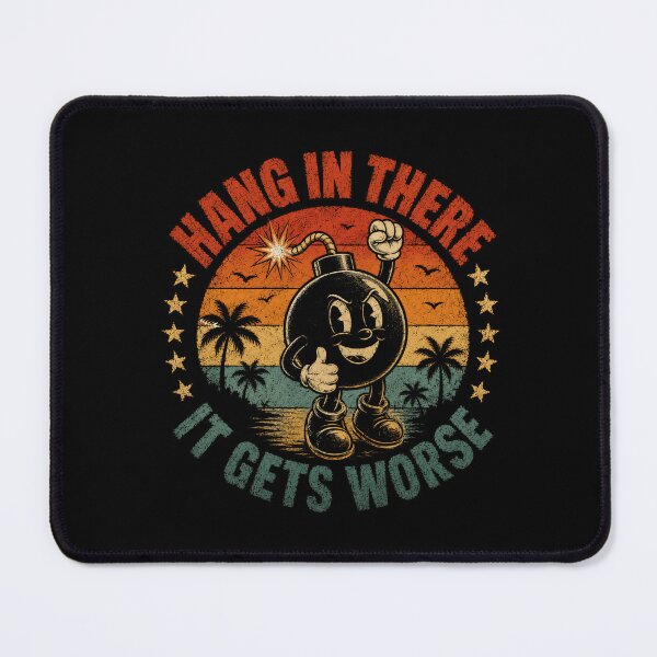 Item preview, Hang In There It Gets Worse Sarcastic Dark Humor Pessimist Quote designed and sold by SkeletonsDanger.