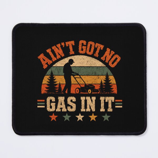 Item preview, Ain't Got No Gas In It Lawn Mowing Gardener Homeowner designed and sold by SkeletonsDanger.