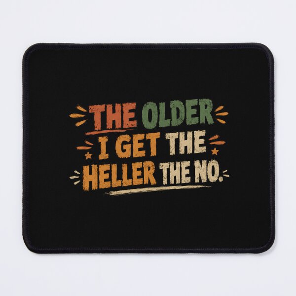 Item preview, The Older I Get The Heller The No Funny Senior Sarcastic Attitude Quote designed and sold by SkeletonsDanger.