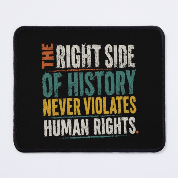 Item preview, The Right Side Of History Never Violates Human Rights Social Justice Activism Equality designed and sold by SkeletonsDanger.