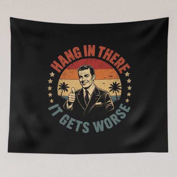 Item preview, Hang In There It Gets Worse Sarcastic Dark Humor Pessimist Meme Gift designed and sold by SkeletonsDanger.