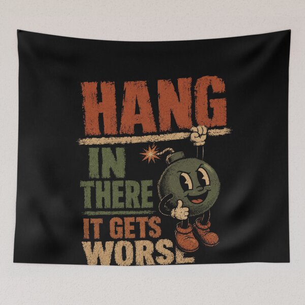 Item preview, Hang In There It Gets Worse Sarcastic Dark Humor Funny Quote designed and sold by SkeletonsDanger.