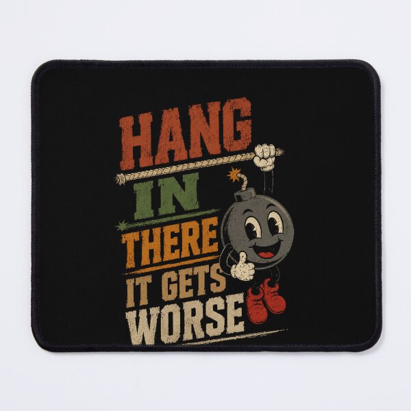 Item preview, Hang In There It Gets Worse Dark Humor Pessimist Sarcastic Quote designed and sold by SkeletonsDanger.