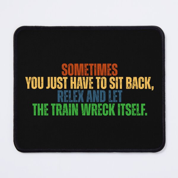 Item preview, Let The Train Wreck Itself designed and sold by Dondonmart.