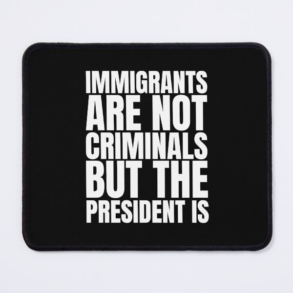 Item preview, Immigrants Are Not Criminals But The President Is designed and sold by Dondonmart.