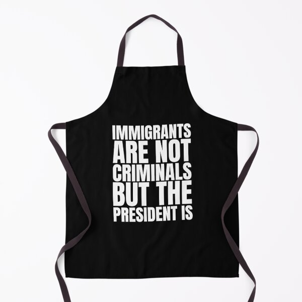 Item preview, Immigrants Are Not Criminals But The President Is designed and sold by Dondonmart.
