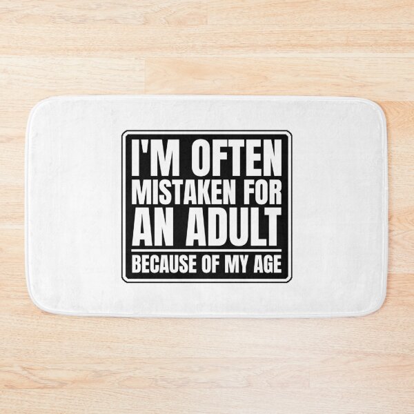 Item preview, I'm often mistaken for an adult because of my age designed and sold by Dondonmart.