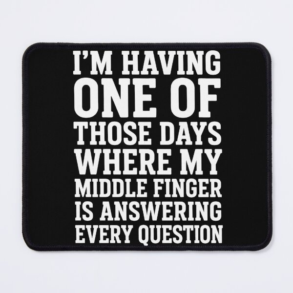 Item preview, I’m Having One Of Those Days – Funny Sarcastic Middle Finger Humor Quote designed and sold by PosiMCreations.