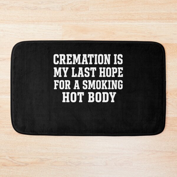 Item preview, Cremation Is My Last Hope For A Smoking Hot Body – Dark Humor Quote designed and sold by PosiMCreations.