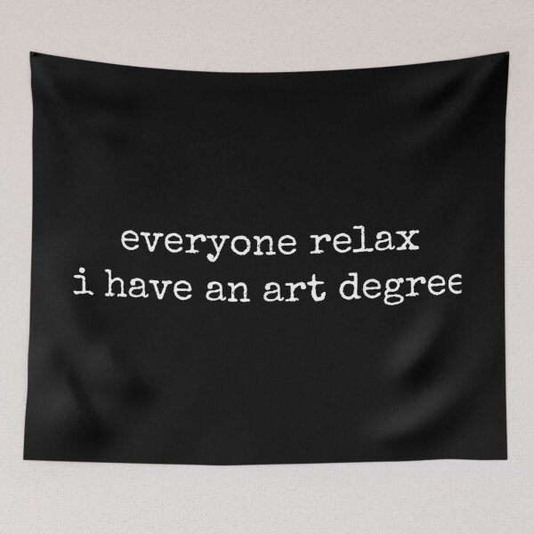 Item preview, Everyone Relax I Have an Art Degree designed and sold by CherylCGarrison.