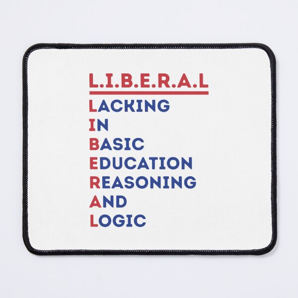 Item preview, Liberal Lacking In Basic Education Reasoning And Logic designed and sold by ajifujpost.