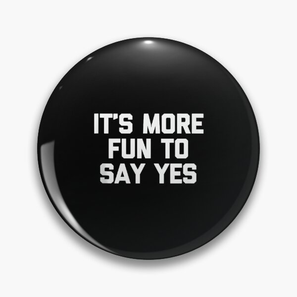 Item preview, It's More Fun To Say Yes - Funny Saying Sarcastic Novelty designed and sold by CherylCGarrison.